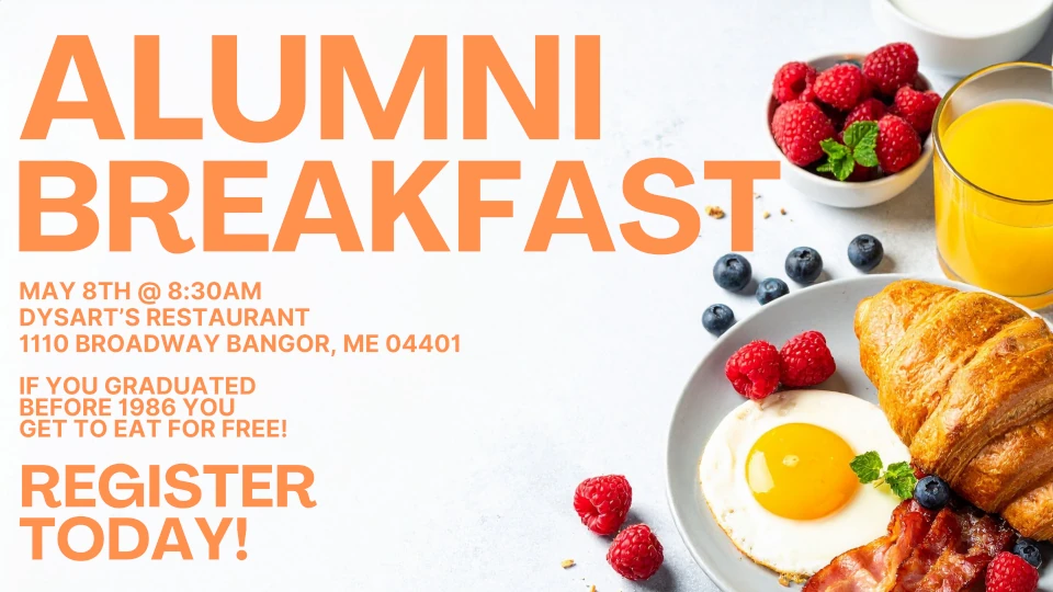 Alumni Breakfast Hero Image featuring breakfast food and event details: Alumni Breakfast, May 8th @ 8:30AM, Dysart's Restaurant, 1110 Broadway Bangor, ME 04401. If you graduated before 1986 you get to eat for free! Register Today!